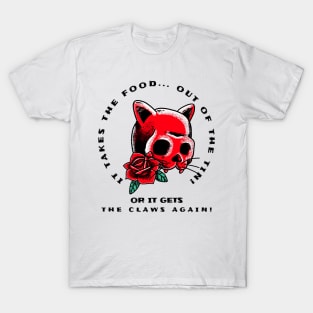 or it gets the claws T-Shirt